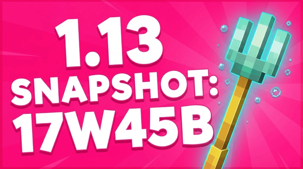 Minecraft 1.13 Snapshot: 17W45B